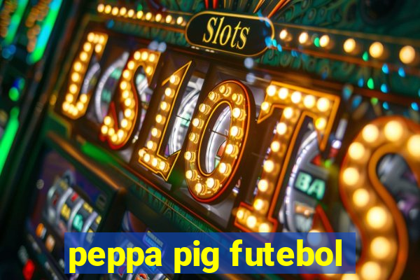 peppa pig futebol